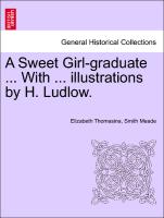 A Sweet Girl-Graduate ... with ... Illustrations by H. Ludlow