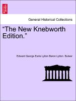 "The New Knebworth Edition." VOL. I