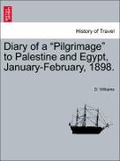 Diary of a "Pilgrimage" to Palestine and Egypt, January-February, 1898