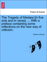 The Tragedy of Medæa [in five acts and in verse]. ... With a preface containing some reflections on the new way of criticism