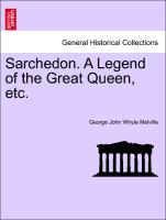 Sarchedon. A Legend of the Great Queen, etc, vol. I