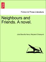 Neighbours and Friends. A novel. Vol. III