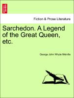 Sarchedon. A Legend of the Great Queen, etc. Vol. II
