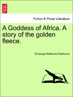 A Goddess of Africa. a Story of the Golden Fleece