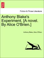 Anthony Blake's Experiment. [A novel. By Alice O'Brien.] Vol. II. Part 2