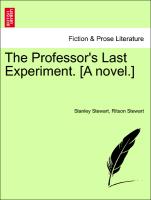 The Professor's Last Experiment. [A Novel.]