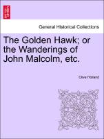 The Golden Hawk, Or the Wanderings of John Malcolm, Etc