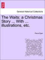 The Waits: A Christmas Story ... with ... Illustrations, Etc