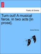 Turn Out! a Musical Farce, in Two Acts [In Prose]