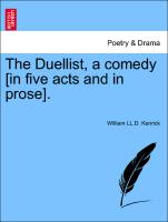 The Duellist, a Comedy [In Five Acts and in Prose]