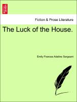 The Luck of the House. VOL. I