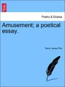 Amusement, A Poetical Essay
