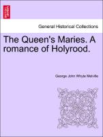 The Queen's Maries. A romance of Holyrood. Vol. I