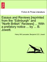Essays and Reviews [Reprinted from the "Edinburgh" and "North British" Reviews] ... with a Prefatory Notice ... by ... B. Jowett