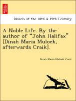 A Noble Life. by the Author of "John Halifax" [Dinah Maria Mulock, Afterwards Craik]