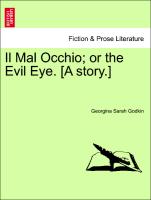 Il Mal Occhio, Or the Evil Eye. [A Story.]