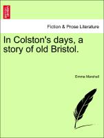 In Colston's Days, a Story of Old Bristol