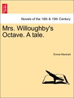 Mrs. Willoughby's Octave. a Tale