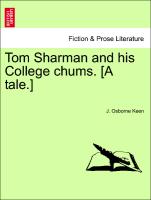 Tom Sharman and His College Chums. [A Tale.]