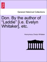 Don. by the Author of "Laddie" [I.E. Evelyn Whitaker], Etc