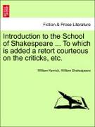 Introduction to the School of Shakespeare ... to Which Is Added a Retort Courteous on the Criticks, Etc