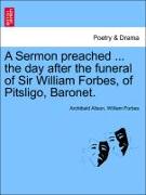 A Sermon Preached ... the Day After the Funeral of Sir William Forbes, of Pitsligo, Baronet