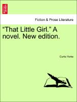"That Little Girl." A novel. New edition. Fourth Edition