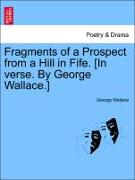 Fragments of a Prospect from a Hill in Fife. [In Verse. by George Wallace.]