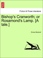 Bishop's Cranworth, Or Rosamond's Lamp. [A Tale.]