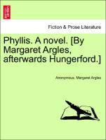 Phyllis. A novel. [By Margaret Argles, afterwards Hungerford.] Vol. II