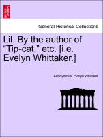 Lil. by the Author of "Tip-Cat," Etc. [I.E. Evelyn Whittaker.]