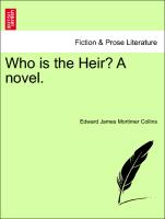 Who is the Heir? A novel. Vol. III