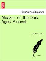 Alcazar: or, the Dark Ages. A novel. VOL. II