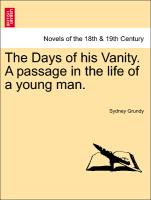 The Days of his Vanity. A passage in the life of a young man. VOL. II