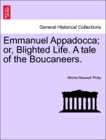 Emmanuel Appadocca, or, Blighted Life. A tale of the Boucaneers, Vol. II