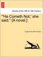 "'He Cometh Not,' she said." [A novel.] vol. I