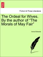 The Ordeal for Wives. by the Author of "The Morals of May Fair"