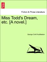 Miss Todd's Dream, Etc. [A Novel.]