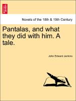 Pantalas, and What They Did with Him. a Tale