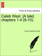 Caleb West. [A Tale] Chapters 1-4 (8-10)