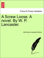A Screw Loose. A novel. By W. P. Lancaster. Vol I