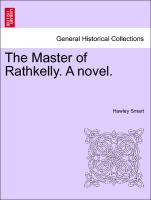 The Master of Rathkelly. A novel. Vol. I