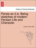 Persia as It Is. Being Sketches of Modern Persian Life and Character