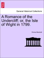 A Romance of the Undercliff, Or, the Isle of Wight in 1799