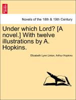 Under which Lord? [A novel.] With twelve illustrations by A. Hopkins. Vol. II