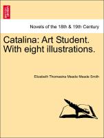 Catalina: Art Student. with Eight Illustrations