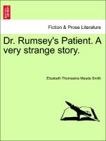Dr. Rumsey's Patient. a Very Strange Story