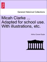 Micah Clarke ... Adapted for School Use. with Illustrations, Etc