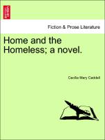 Home and the Homeless, a novel. Vol. I