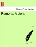 Ramona. A story. Vol. I